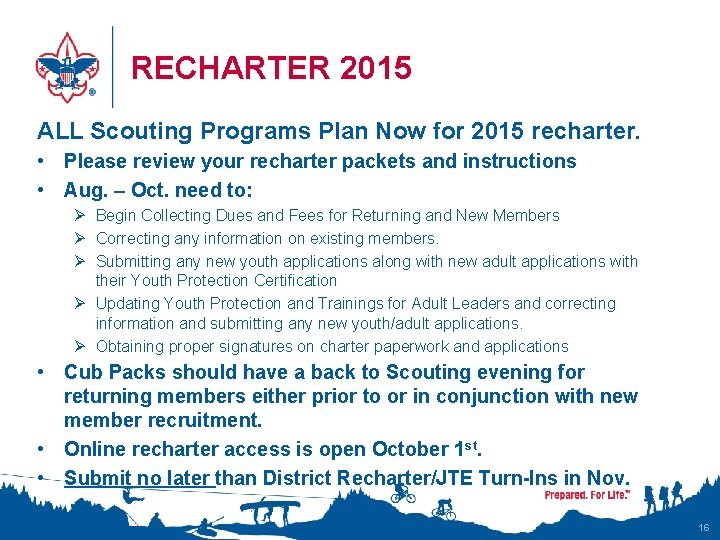 RECHARTER 2015 ALL Scouting Programs Plan Now for 2015 recharter. • Please review your