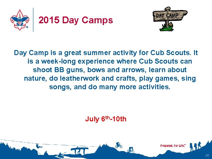 2015 Day Camps Day Camp is a great summer activity for Cub Scouts. It