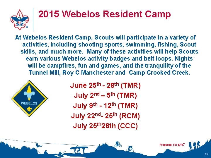 2015 Webelos Resident Camp At Webelos Resident Camp, Scouts will participate in a variety