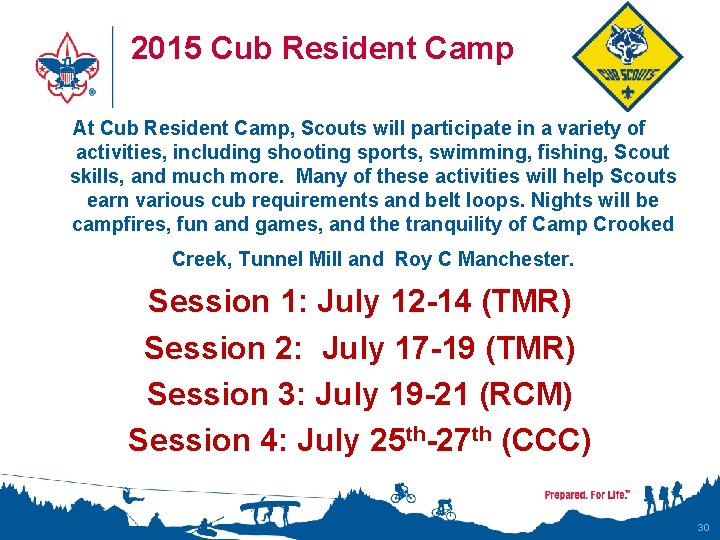 2015 Cub Resident Camp At Cub Resident Camp, Scouts will participate in a variety