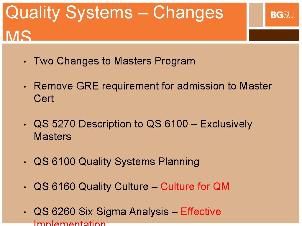 Quality Systems – Changes MS • Two Changes to Masters Program • Remove GRE
