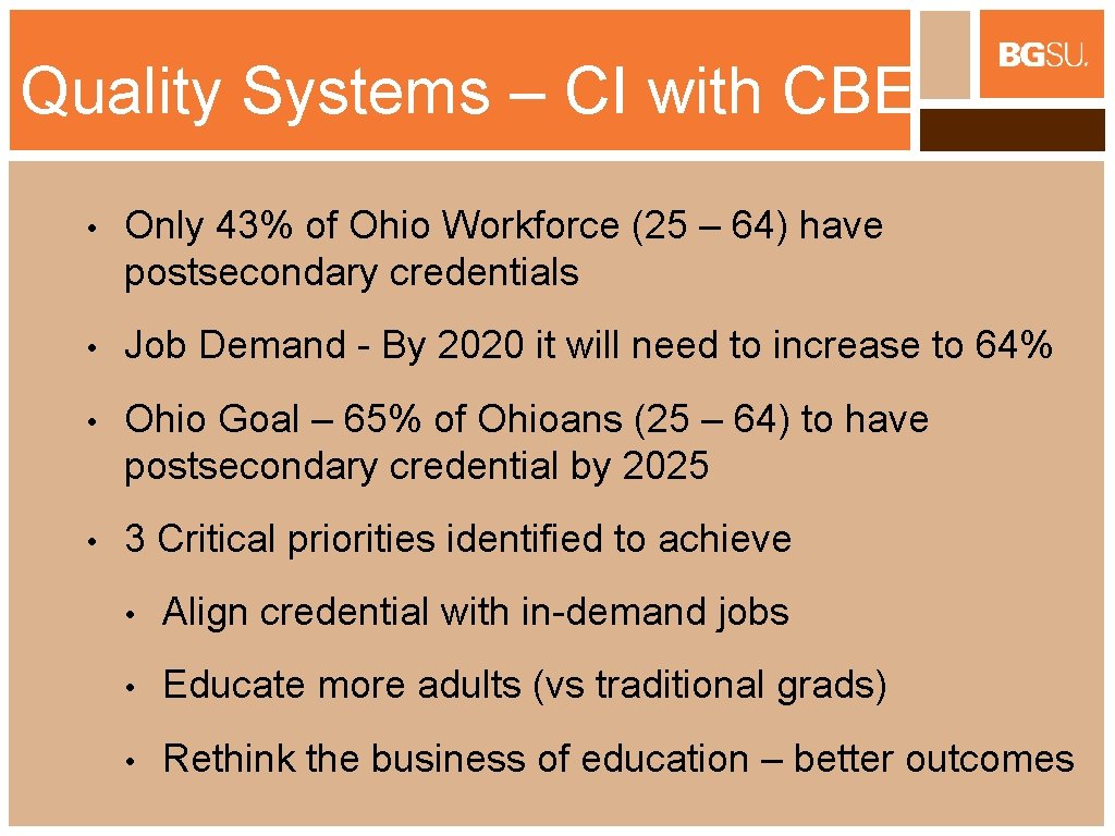 Quality Systems – CI with CBE • Only 43% of Ohio Workforce (25 –