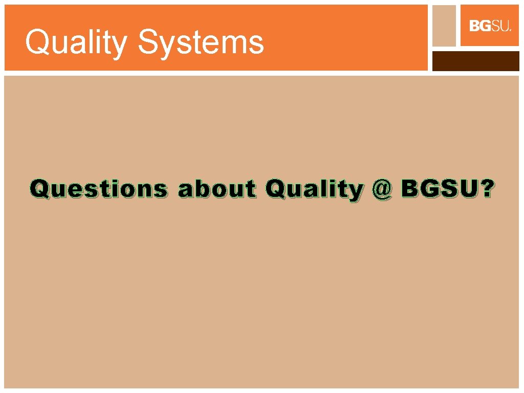 Quality Systems Questions about Quality @ BGSU? 