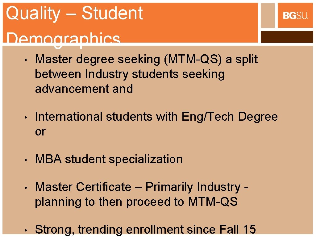 Quality – Student Demographics • Master degree seeking (MTM-QS) a split between Industry students