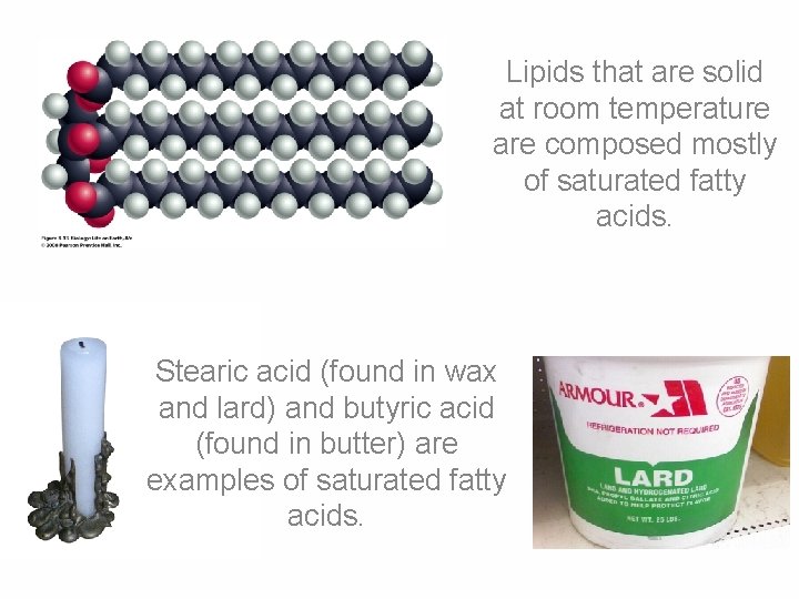 Lipids that are solid at room temperature are composed mostly of saturated fatty acids.