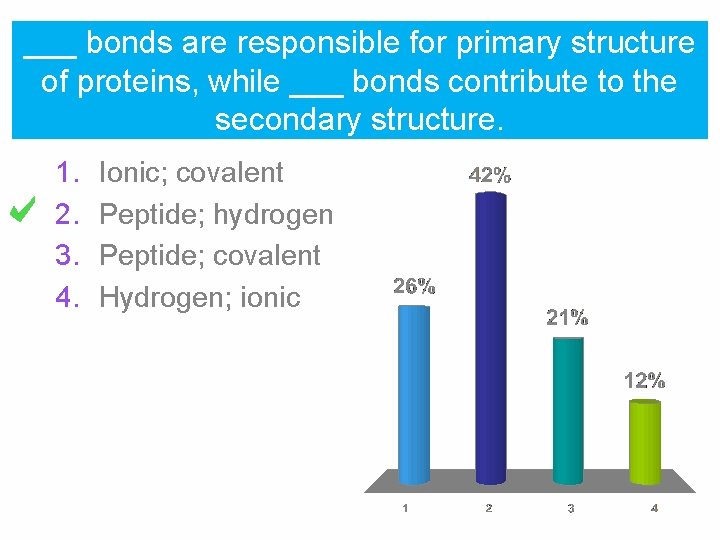 ___ bonds are responsible for primary structure of proteins, while ___ bonds contribute to