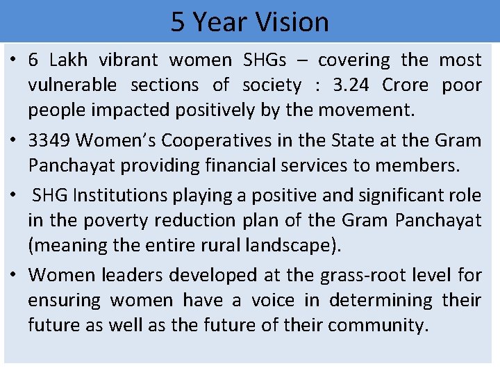 5 Year Vision • 6 Lakh vibrant women SHGs – covering the most vulnerable