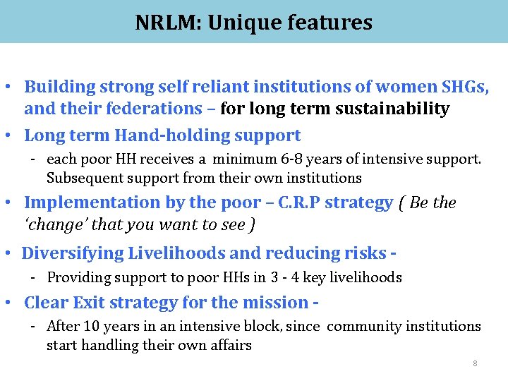 NRLM: Unique features • Building strong self reliant institutions of women SHGs, and their