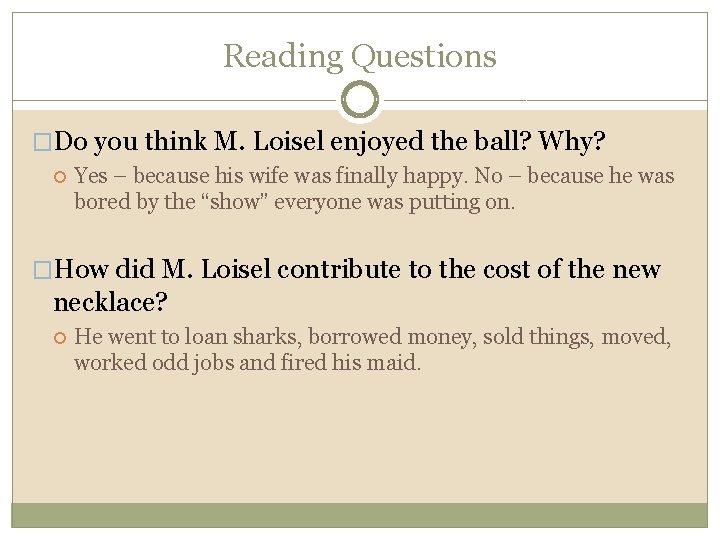 Reading Questions �Do you think M. Loisel enjoyed the ball? Why? Yes – because