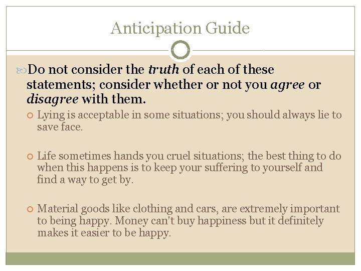 Anticipation Guide Do not consider the truth of each of these statements; consider whether