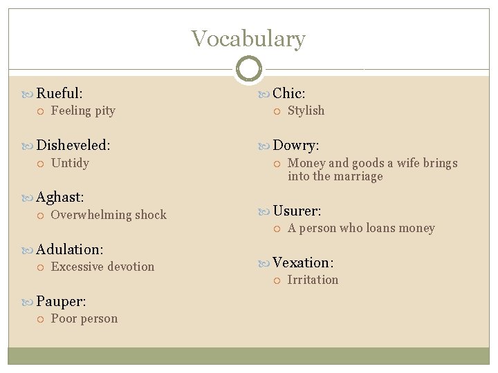 Vocabulary Rueful: Feeling pity Chic: Stylish Disheveled: Untidy Dowry: Money and goods a wife