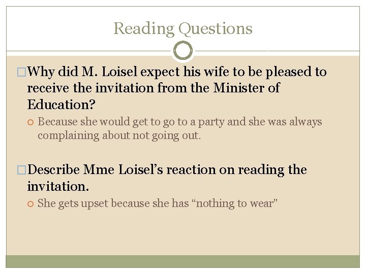 Reading Questions �Why did M. Loisel expect his wife to be pleased to receive