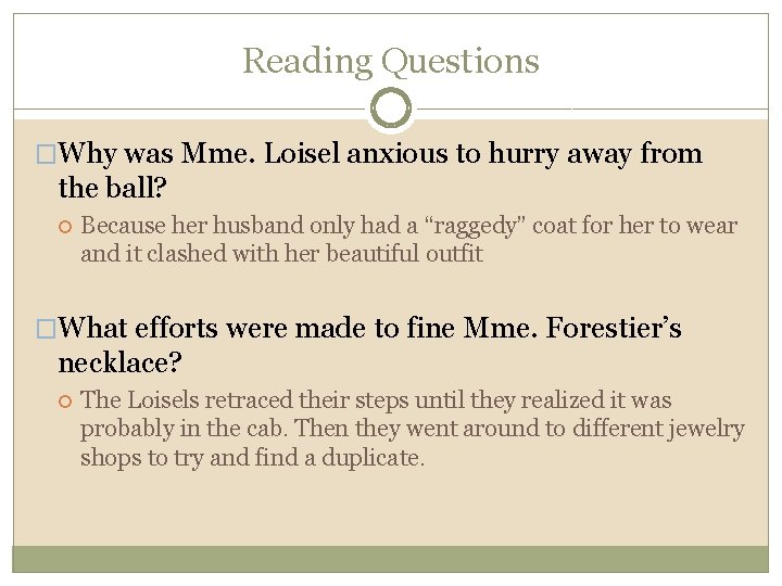 Reading Questions �Why was Mme. Loisel anxious to hurry away from the ball? Because