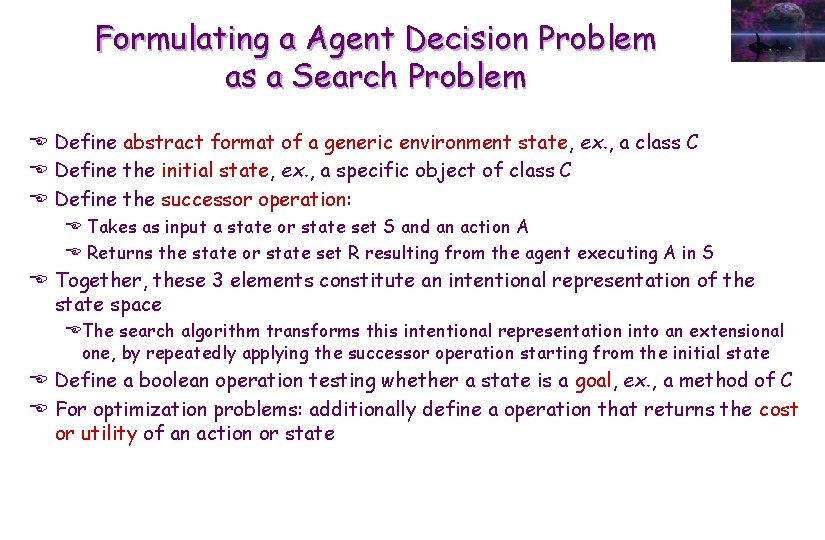 Formulating a Agent Decision Problem as a Search Problem E Define abstract format of