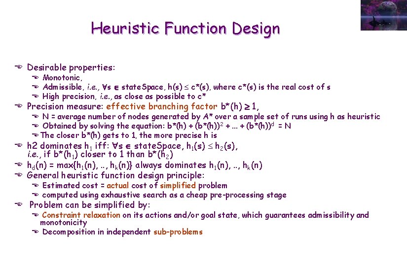 Heuristic Function Design E Desirable properties: E Monotonic, E Admissible, i. e. , s