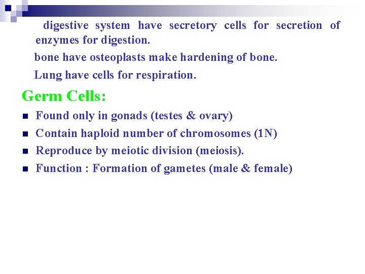 digestive system have secretory cells for secretion of enzymes for digestion. bone have osteoplasts
