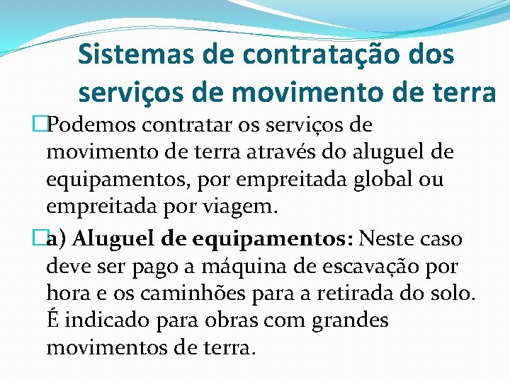 Sistemas de contratação dos serviços de movimento de terra �Podemos contratar os serviços de