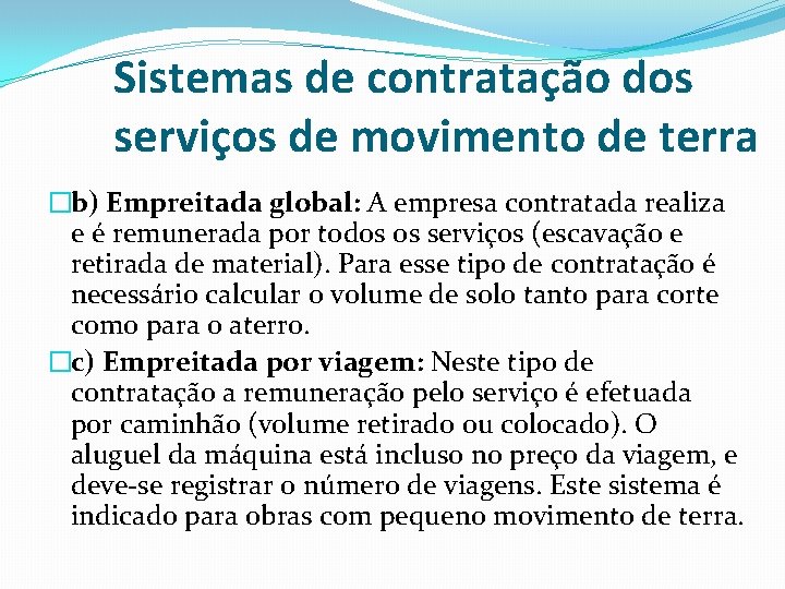 Sistemas de contratação dos serviços de movimento de terra �b) Empreitada global: A empresa