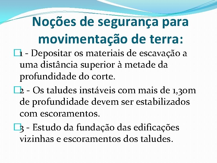 Noções de segurança para movimentação de terra: � 1 - Depositar os materiais de