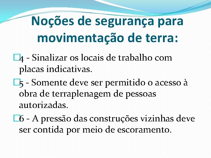 Noções de segurança para movimentação de terra: � 4 - Sinalizar os locais de