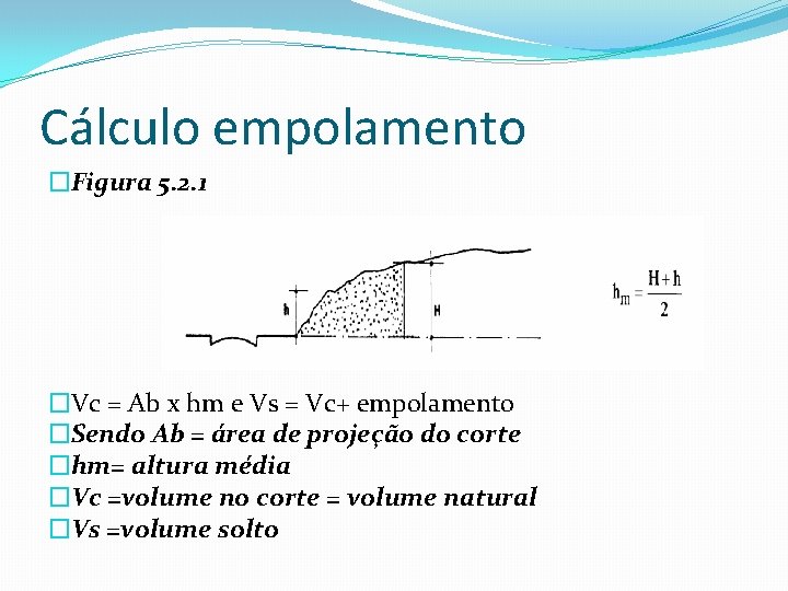 Cálculo empolamento �Figura 5. 2. 1 �Vc = Ab x hm e Vs =