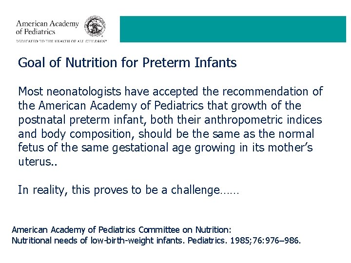 Goal of Nutrition for Preterm Infants Most neonatologists have accepted the recommendation of the
