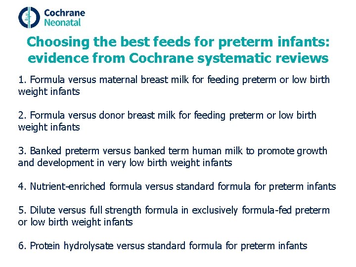 Choosing the best feeds for preterm infants: evidence from Cochrane systematic reviews 1. Formula