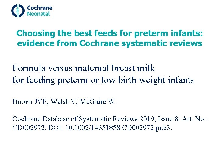 Choosing the best feeds for preterm infants: evidence from Cochrane systematic reviews Formula versus