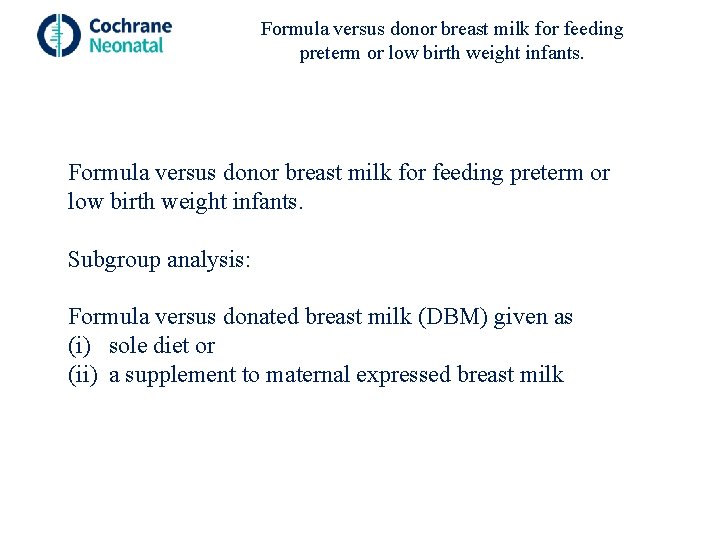 Formula versus donor breast milk for feeding preterm or low birth weight infants. Subgroup