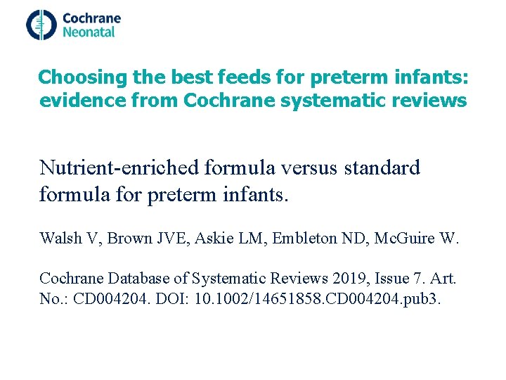 Choosing the best feeds for preterm infants: evidence from Cochrane systematic reviews Nutrient-enriched formula