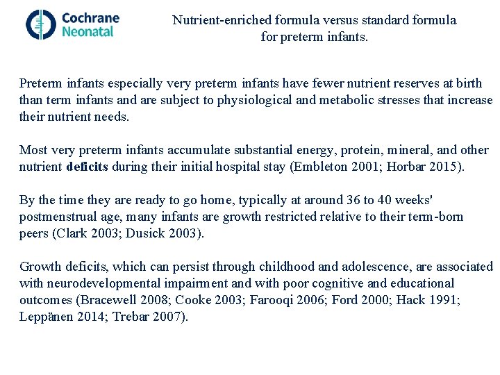 Nutrient-enriched formula versus standard formula for preterm infants. Preterm infants especially very preterm infants