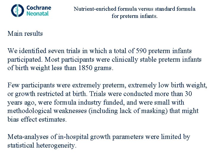 Nutrient-enriched formula versus standard formula for preterm infants. Main results We identified seven trials