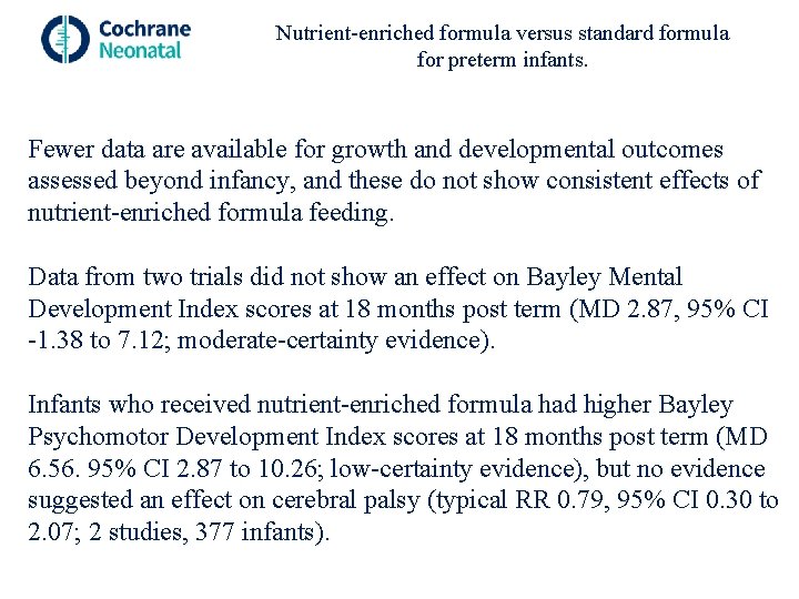 Nutrient-enriched formula versus standard formula for preterm infants. Fewer data are available for growth