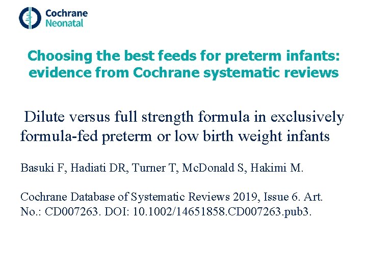 Choosing the best feeds for preterm infants: evidence from Cochrane systematic reviews Dilute versus