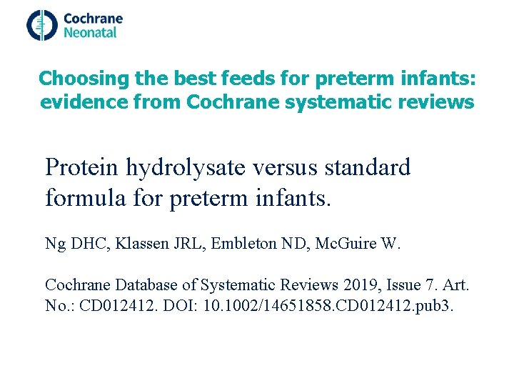 Choosing the best feeds for preterm infants: evidence from Cochrane systematic reviews Protein hydrolysate