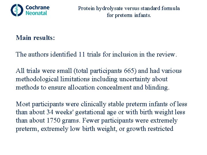 Protein hydrolysate versus standard formula for preterm infants. Main results: The authors identified 11