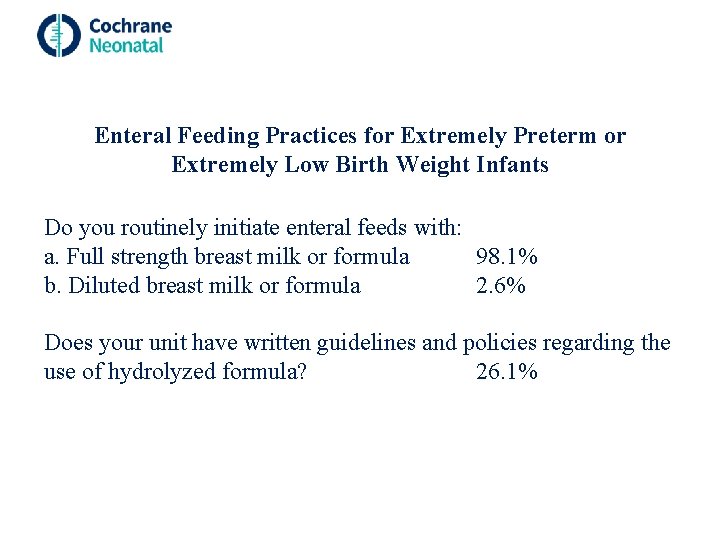 Enteral Feeding Practices for Extremely Preterm or Extremely Low Birth Weight Infants Do you