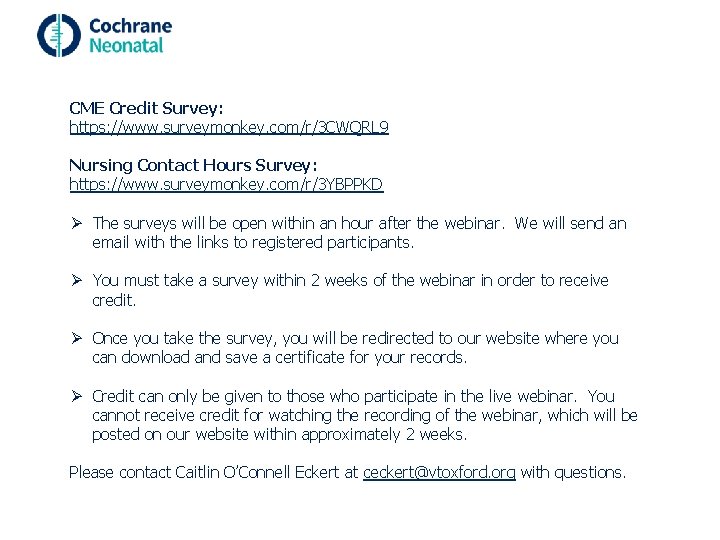 CME Credit Survey: https: //www. surveymonkey. com/r/3 CWQRL 9 Nursing Contact Hours Survey: https: