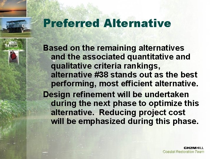 Preferred Alternative Based on the remaining alternatives and the associated quantitative and qualitative criteria