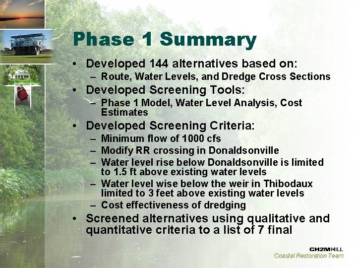 Phase 1 Summary • Developed 144 alternatives based on: – Route, Water Levels, and