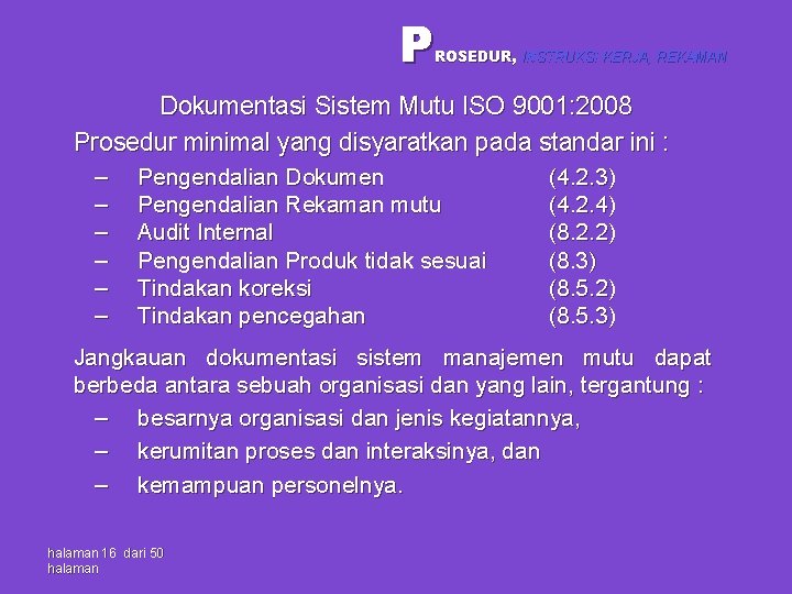 P ROSEDUR, INSTRUKSI KERJA, REKAMAN Dokumentasi Sistem Mutu ISO 9001: 2008 Prosedur minimal yang