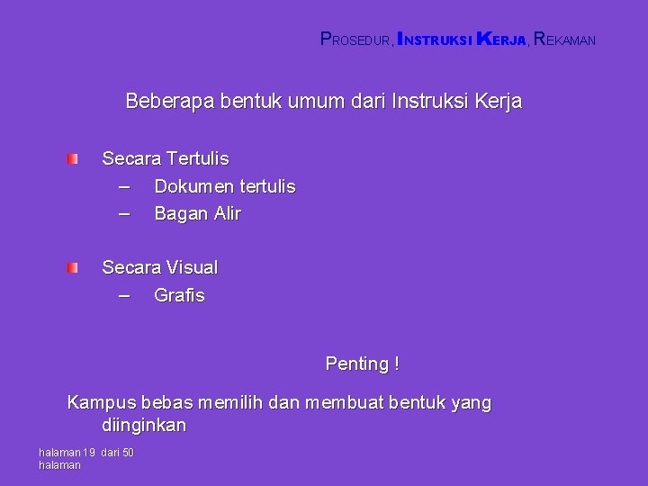 PROSEDUR, INSTRUKSI KERJA, REKAMAN Beberapa bentuk umum dari Instruksi Kerja Secara Tertulis – Dokumen