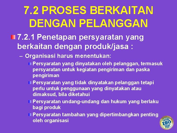 7. 2 PROSES BERKAITAN DENGAN PELANGGAN 7. 2. 1 Penetapan persyaratan yang berkaitan dengan