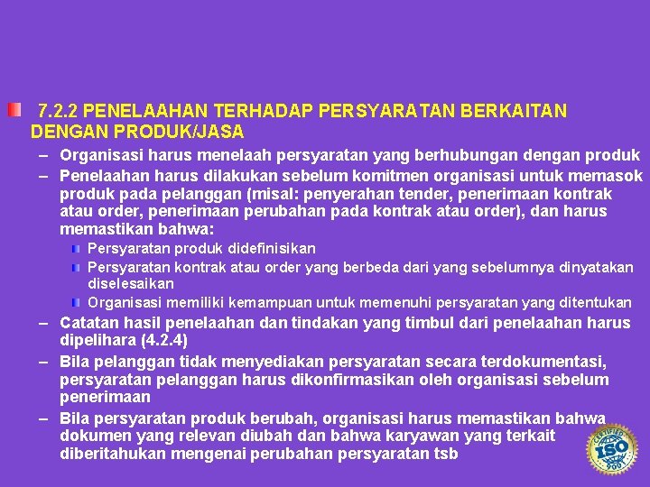 7. 2. 2 PENELAAHAN TERHADAP PERSYARATAN BERKAITAN DENGAN PRODUK/JASA – Organisasi harus menelaah persyaratan