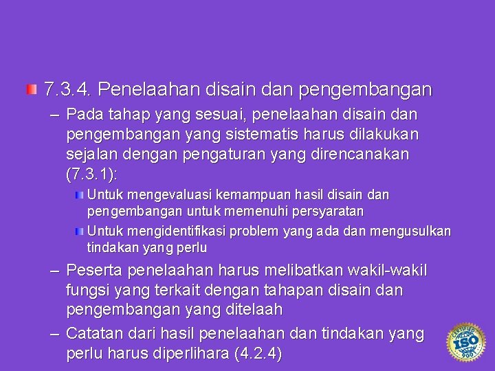 7. 3. 4. Penelaahan disain dan pengembangan – Pada tahap yang sesuai, penelaahan disain