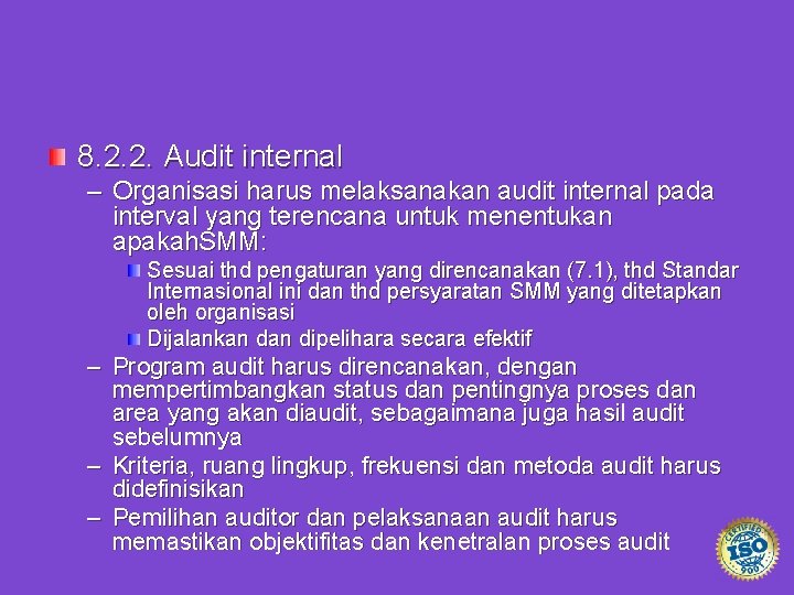 8. 2. 2. Audit internal – Organisasi harus melaksanakan audit internal pada interval yang