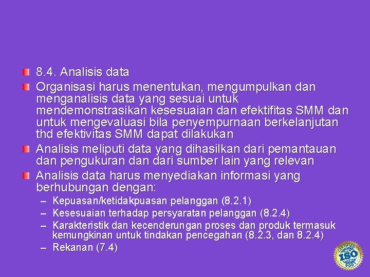 8. 4. Analisis data Organisasi harus menentukan, mengumpulkan dan menganalisis data yang sesuai untuk