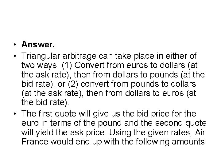  • Answer. • Triangular arbitrage can take place in either of two ways: