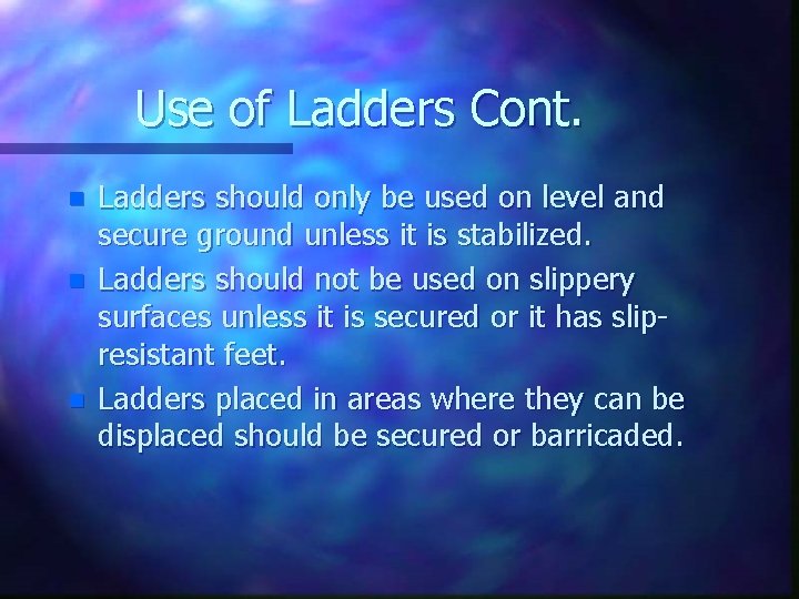 Use of Ladders Cont. n n n Ladders should only be used on level