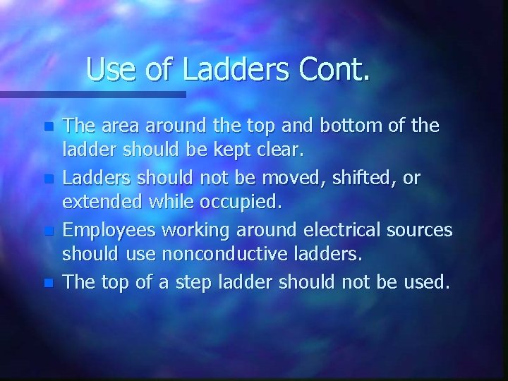 Use of Ladders Cont. n n The area around the top and bottom of